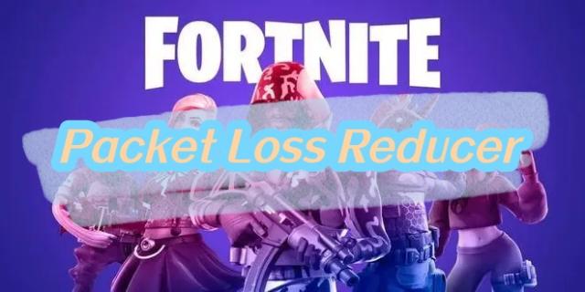 Ways to Reduce Fortnite Packet Loss