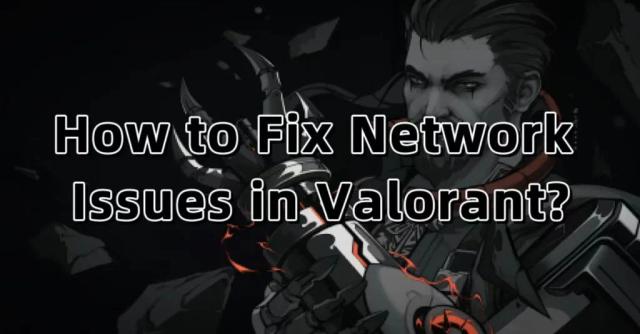 Fix Valorant Network Problems and Connection Errors on PC