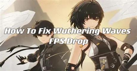 How To Fix Wuthering Waves FPS Drop