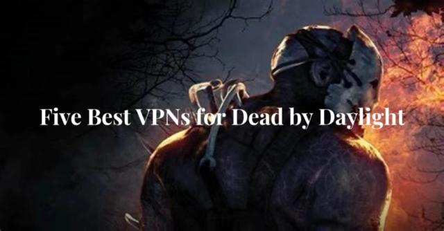 Best Game VPN for Dead by Daylight 2024