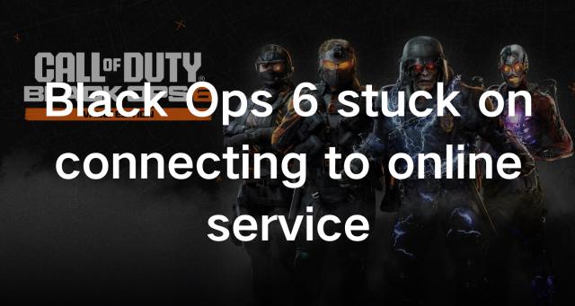 How To Fix Black Ops 6 Stuck on Connecting to Online Service