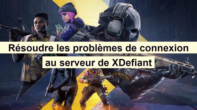 Résoudre les problèmes de connexion au serveur de XDefiant