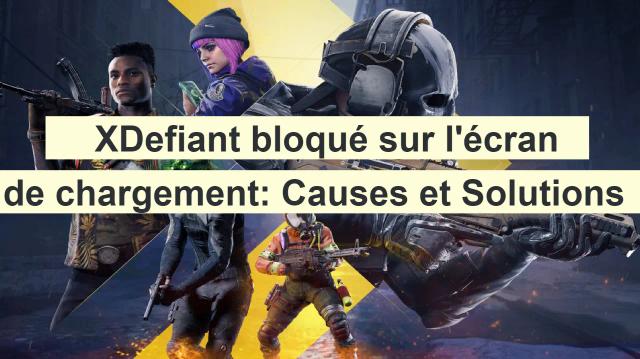 XDefiant bloqué sur l'écran de chargement : Causes et Solutions