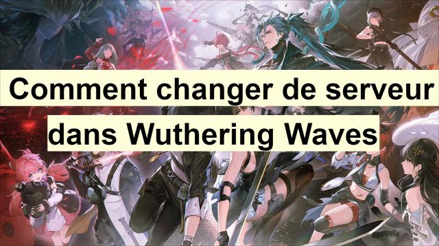 Comment changer de serveur dans Wuthering Waves