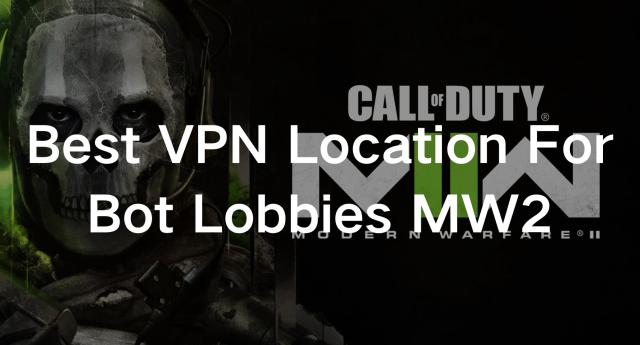 The Best VPN Locations for Bot Lobbies in MW2