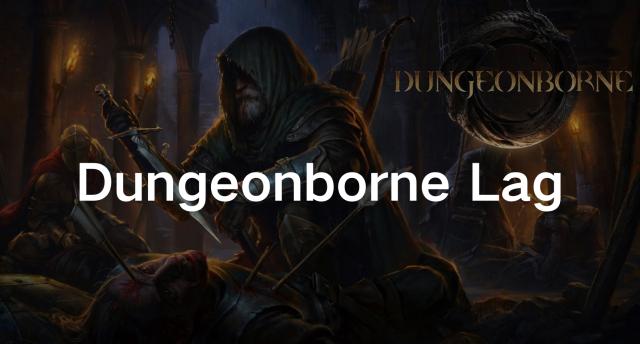 Dungeonborne Lag: Causes & Solutions