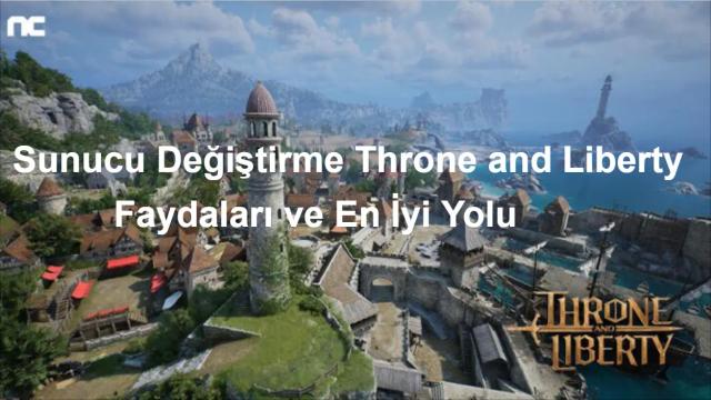 Sunucu Değiştirme Throne and Liberty: Faydaları ve En İyi Yolu