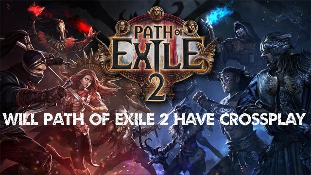 Will Path of Exile 2 Have Crossplay