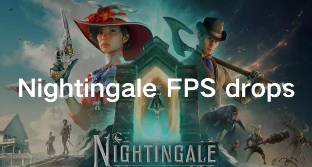 What’s The Nightingale FPS Drops & How to Fix