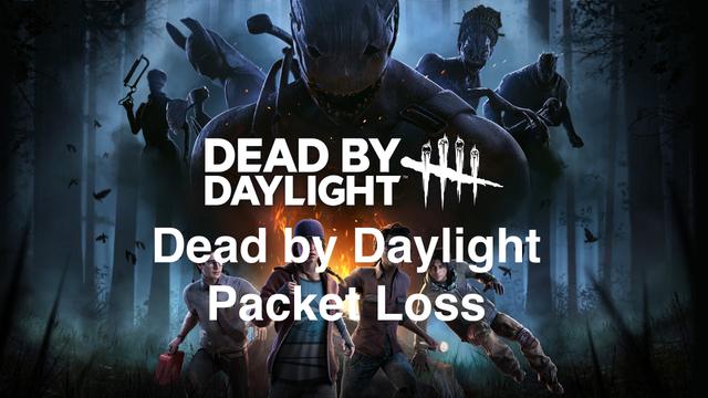 How to Fix Packet Loss Issues in Dead by Daylight