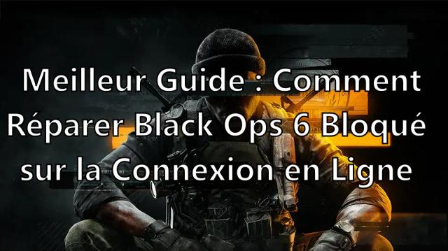 Comment Réparer Black Ops 6 Bloqué sur la connexion au service