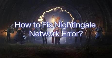 How to Fix Nightingale Network Error?