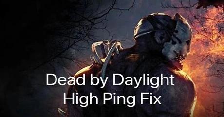 Dead by Daylight High Ping Fix