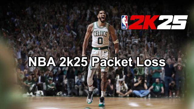 How to Fix NBA 2K25 Packet Loss Issues