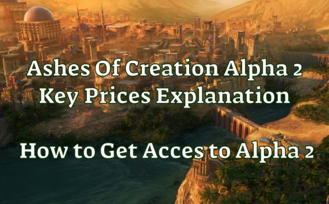 Ashes Of Creation Alpha 2 Key Prices Explanation