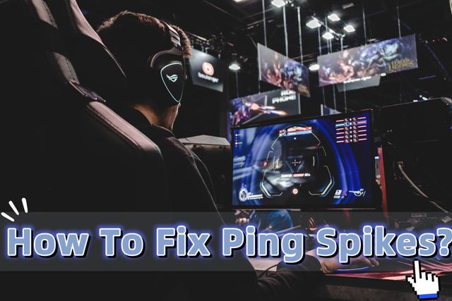 5 Ways To Fix Ping Spikes
